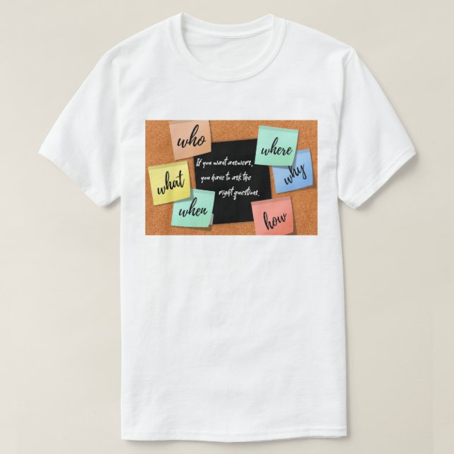 Camiseta If you want answers, ask the right questions...... (Frente do Design)