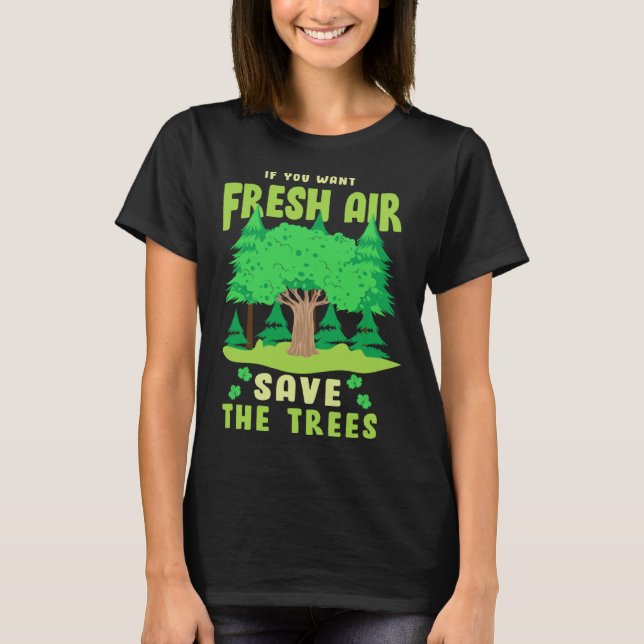 Camiseta If You Want Fresh Air Save the Trees (Frente)