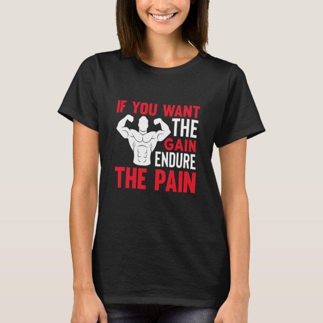 Camiseta If You Want The Gain Endure The Pain Gym (Frente)