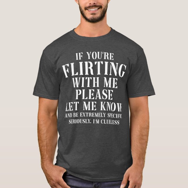 Camiseta If Youre Flirting with Me Please Let Me Know vinta (Frente)