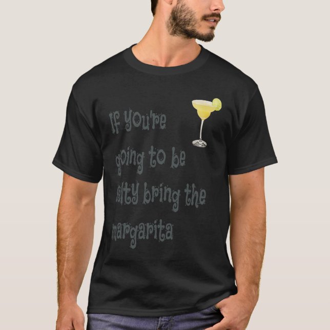 Camiseta if you're going to be salty bring the margarita (Frente)