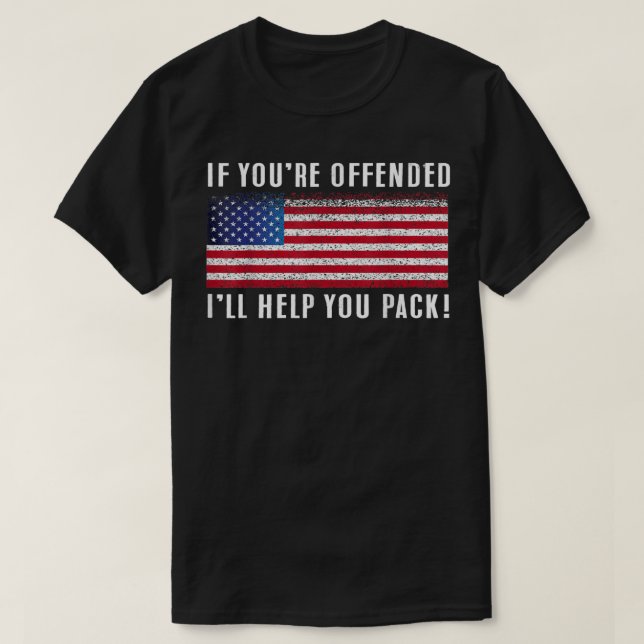 Camiseta If you're offended, I'll Help You Pack Patriotic F (Frente do Design)