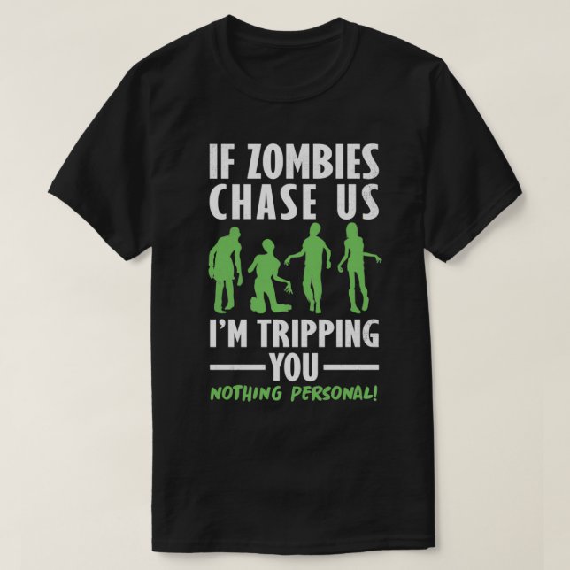 Camiseta If Zombies Chase Us I'm Tripping You Funny Saying  (Frente do Design)