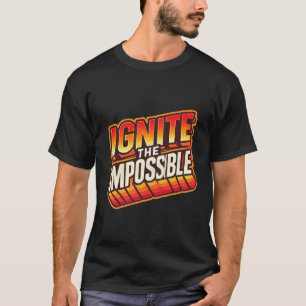 Camiseta Ignite seus sonhos: Torne o Impossível