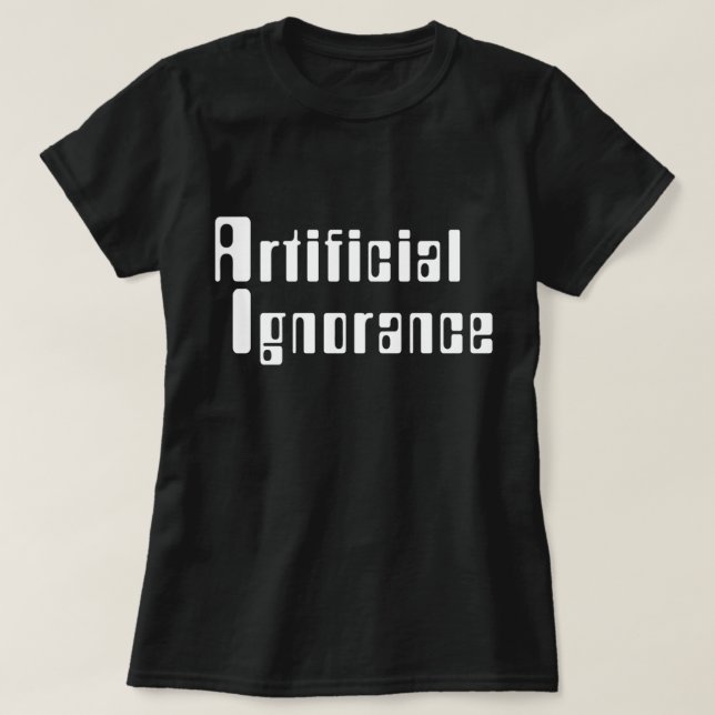 Camiseta Ignorância Artificial T-Shirt (Frente do Design)