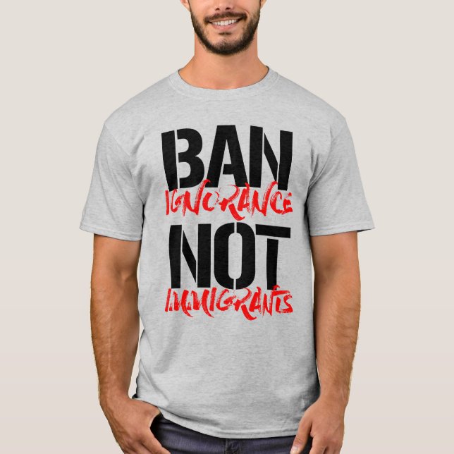 CAMISETA IGNORÂNCIA DE PROIBIÇÃO NÃO IMIGRANTES (Frente)