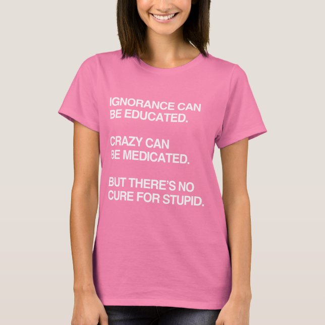 CAMISETA IGNORÂNCIA PODE SER EDUZIDA (Frente)