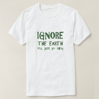 Camiseta Ignorar A Camisa-T Da Terra