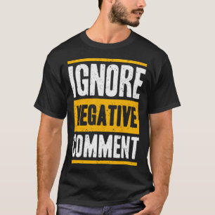 Camiseta Ignorar comentário negativo