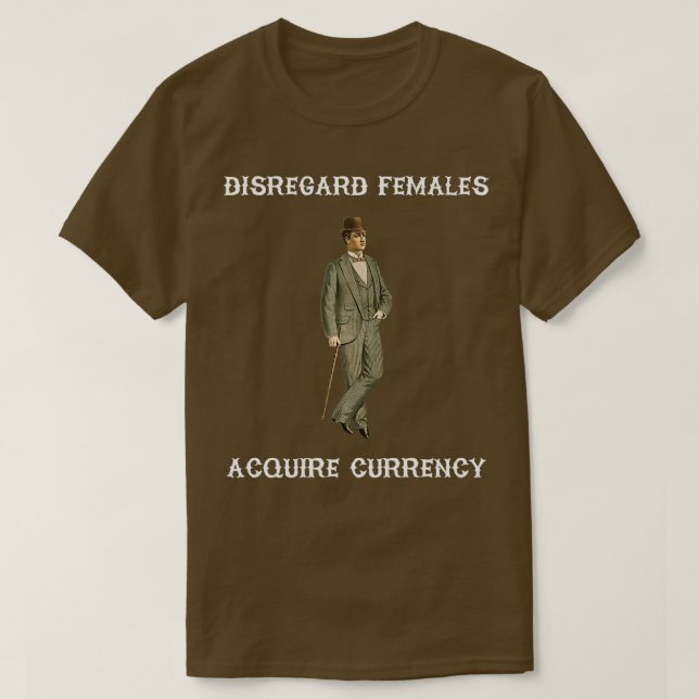 Camiseta Ignorar fêmeas Adquirir moeda (Frente do Design)
