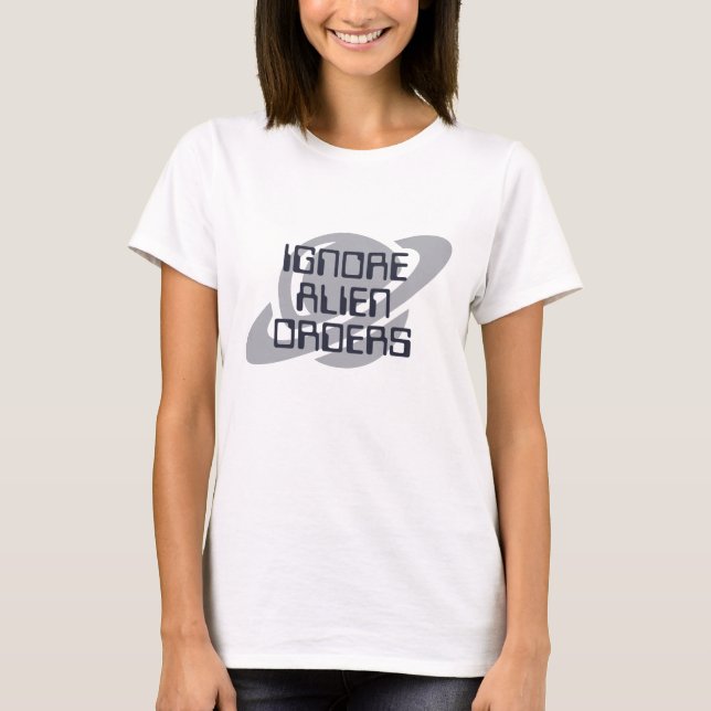 Camiseta Ignore alien orders (Frente)