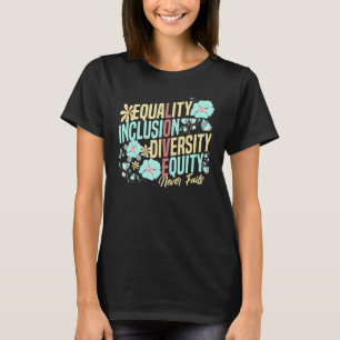 Camiseta Igualdade Inclusão Diversidade Equidade Amor Nunca