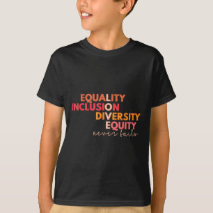 Camiseta Igualdade Inclusão Diversidade Equidade Amor Nunca