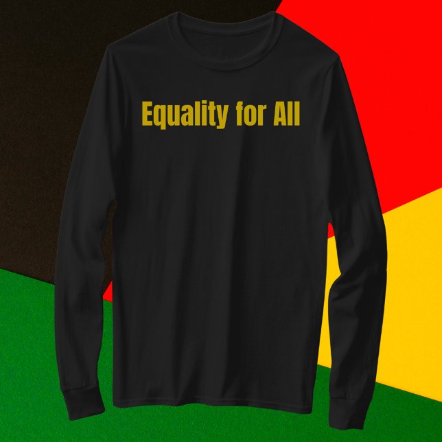 Camiseta Igualdade para todos os motivos (Criador carregado)