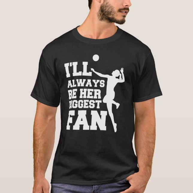 Camiseta I'll Always Be Her Biggest Fan Volleyball Lovers & (Frente)