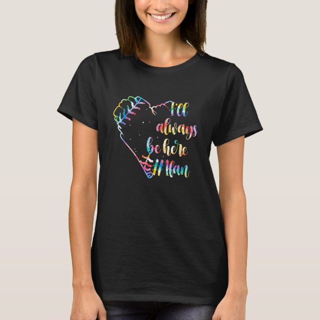Camiseta I'll Always Be Here 1 Fan Tie Dye Softball Heart 4 (Frente)