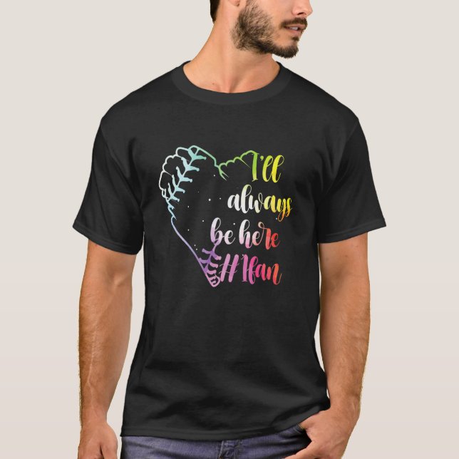 Camiseta I'll Always Be Here 1 Fan Tie Dye Softball Heart 6 (Frente)