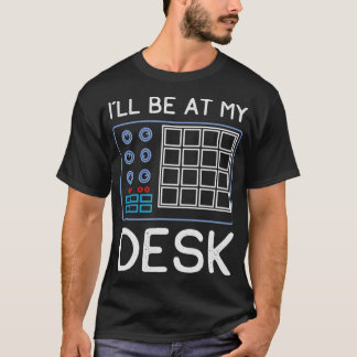 Camiseta Ill Be At My Desk  Funny Sound Engineer Gift 
