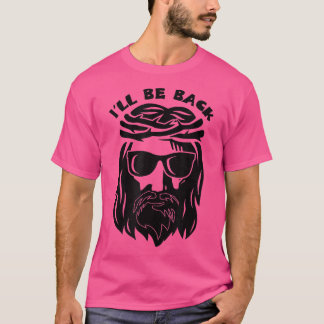 Camiseta I'll Be Back Cool Hipster Jesus Christ Religious C