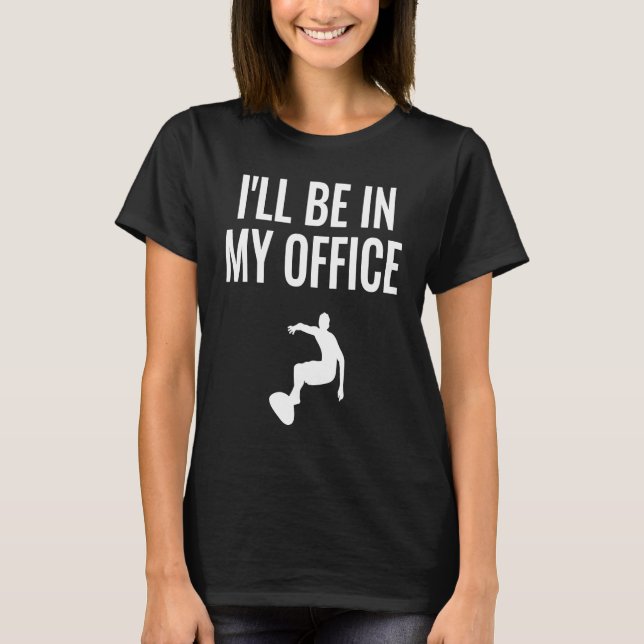 Camiseta I'll Be In My Office  1 (Frente)