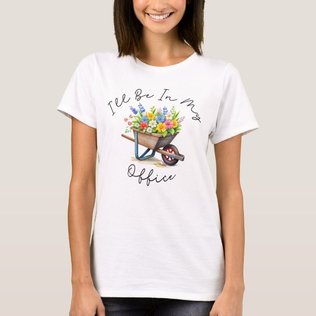 Camiseta I'll Be In My Office, Garden gift, Gardening lover (Frente)