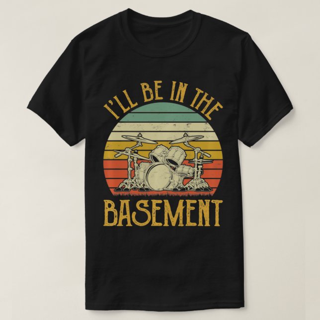 Camiseta I'll Be In The Basement Tshirt Drum Set Drumming D (Frente do Design)
