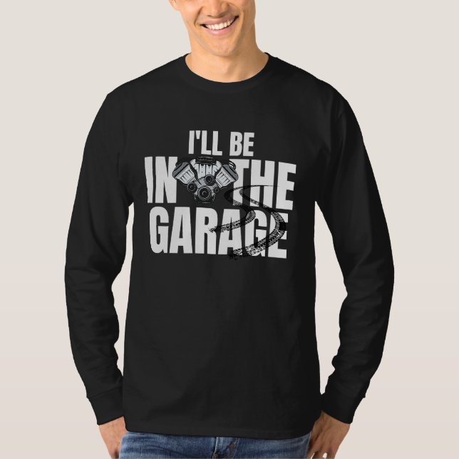 Camiseta I'll Be In The Garage  Auto Mechanic Handyman Work (Frente)