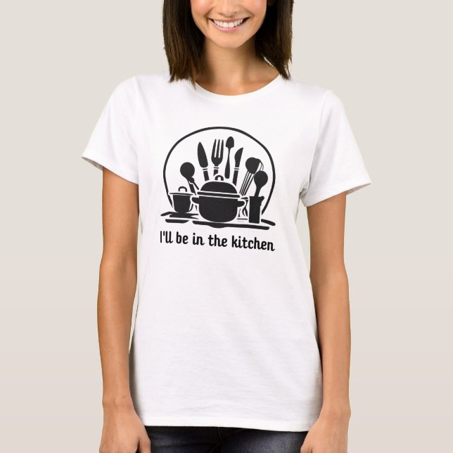Camiseta I'll Be In The Kitchen  (Frente)