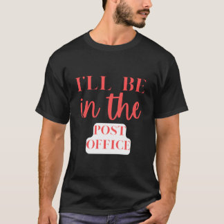Camiseta I'Ll Be In The Post Office Philately