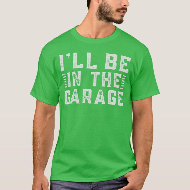 Camiseta Ill Be Inhe Garage A Car Enthusiasts Dream retro (Frente)