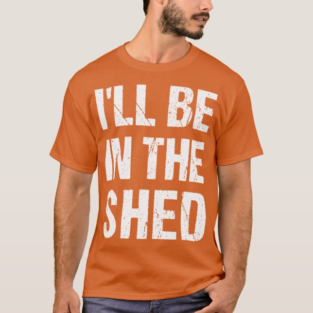 Camiseta Ill Be Inhe shed Funny Dad Fathers dayool Workshop (Frente)