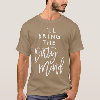Camiseta Ill Bringhe Dirty Mind Naughty Friend Funny Group 