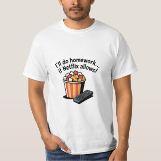 Camiseta I'll Do Homework If Netflix Allows! T-Shirt
