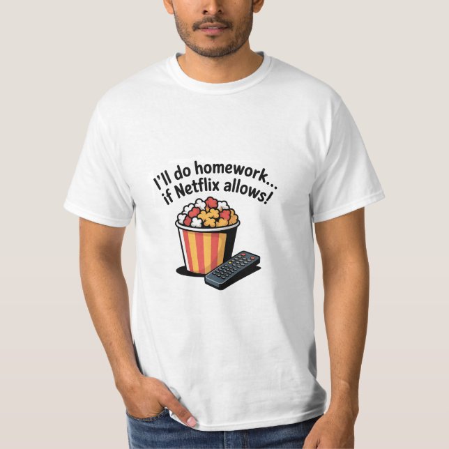 Camiseta I'll Do Homework If Netflix Allows! T-Shirt (Frente)
