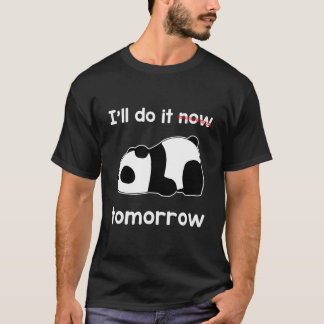 Camiseta I'Ll Do It Now Tomorrow Quote Lazy Panda Awesome