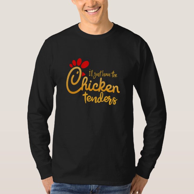 Camiseta I'll Just Have The Chicken Tenders Funny (Frente)