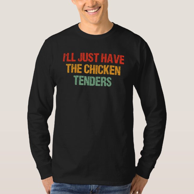 Camiseta I'll Just Have The Chicken Tenders Groovy Quote Ap (Frente)