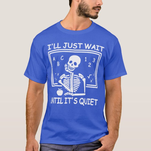 Camiseta Ill Just Wait Until Its Quiet Halloween Teacher Sk (Frente)