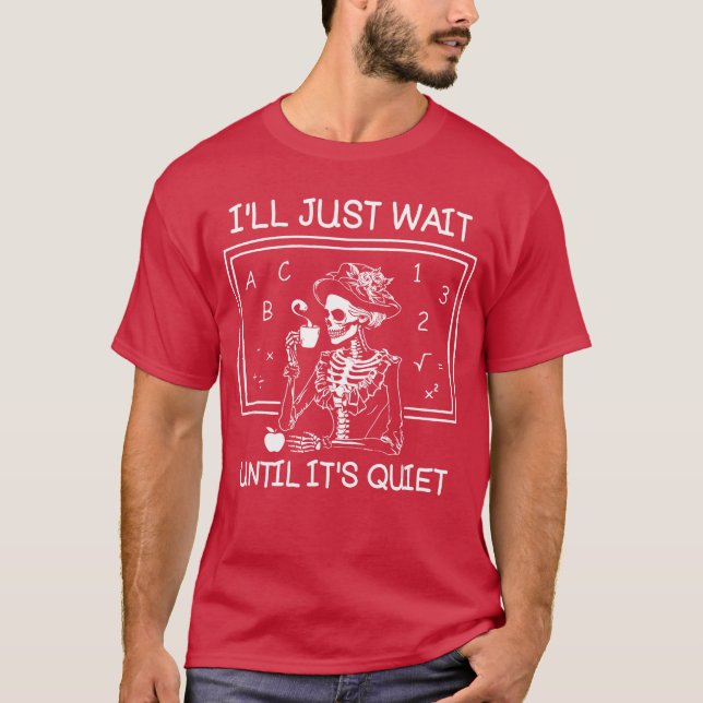 Camiseta Ill Just Wait Until Its Quiet Teacher Lazy Hallowe (Frente)