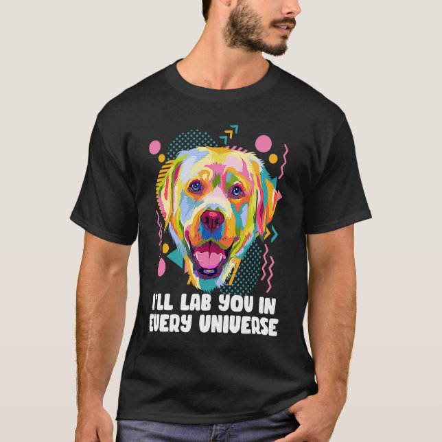 Camiseta Ill Lab You in Every Universe Dog Dad Labrador Ret (Frente)