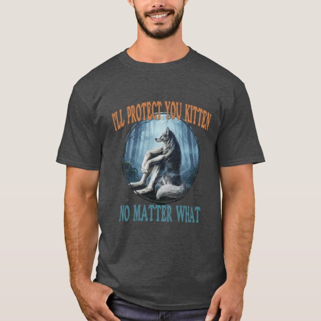 Camiseta I'll Protect You Kitten No Matter What- Wolf (Frente)