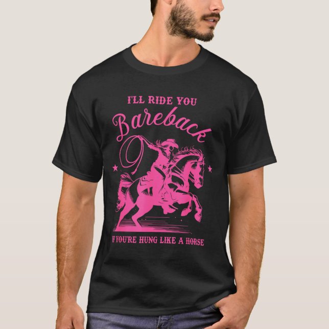 Camiseta I'll Ride You Bareback If You're Hung Like A Horse (Frente)
