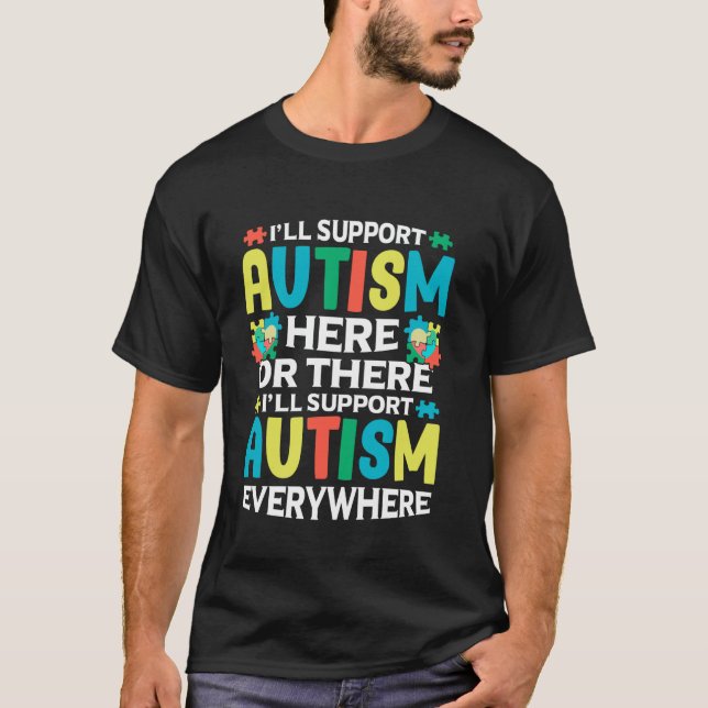 Camiseta I'll Support Autism Here Or There Autism Awareness (Frente)