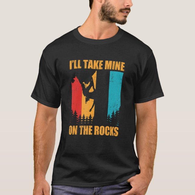 Camiseta I'll Take Mine On The Rocks Bouldering Boulder Cli (Frente)