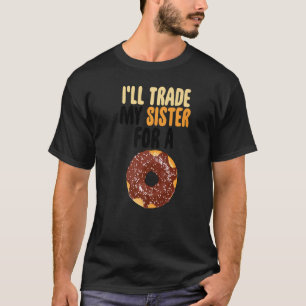 Camiseta I'll Trade My Sister For A Donut Chocolate Men Fo