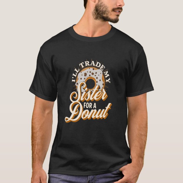 Camiseta I'll Trade My Sister For A Donut  Donut (Frente)