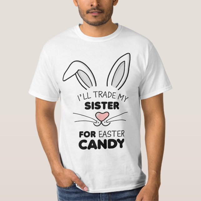 Camiseta I'll trade my sister for Easter Candy Boys Bunny  (Frente)