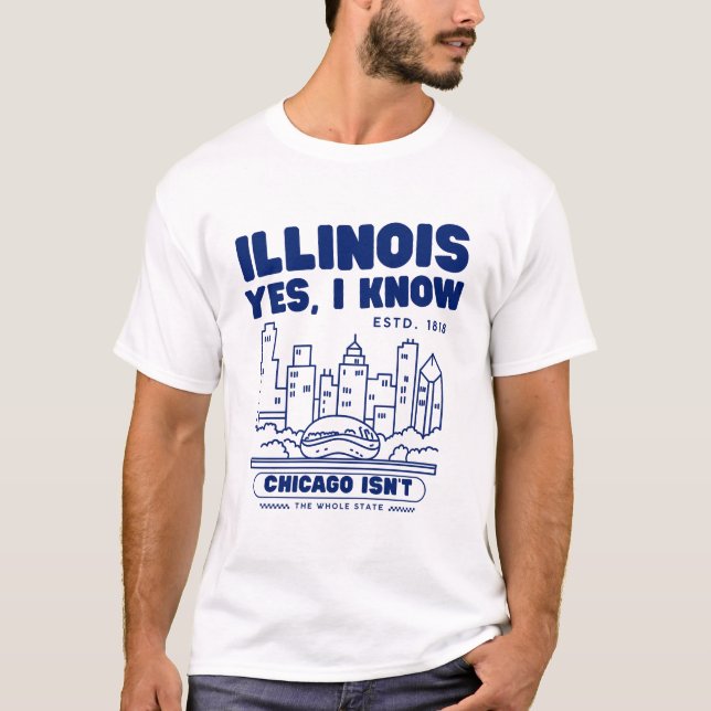Camiseta Illinois : sim, eu sei que Chicago não é  (Frente)