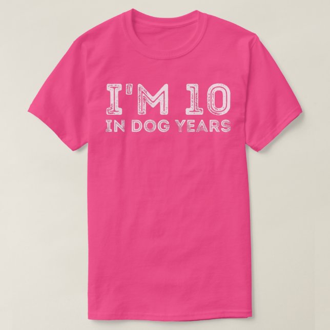 Camiseta I'm 10 In Dog Years Funny 70th Birthday  (Frente do Design)