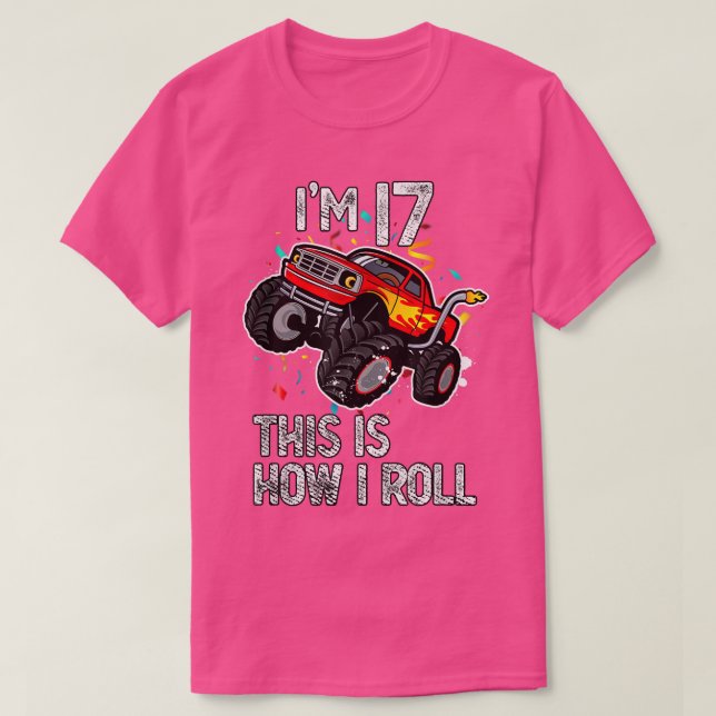 Camiseta I'm 17 This Is How I Roll 17th Birthday Monster Tr (Frente do Design)